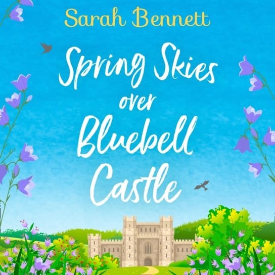 Spring Skies Over Bluebell Castle Bennett Sarah