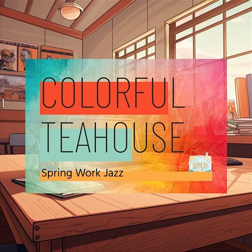 Spring Work Jazz Colorful Teahouse