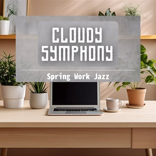 Spring Work Jazz Cloudy Symphony