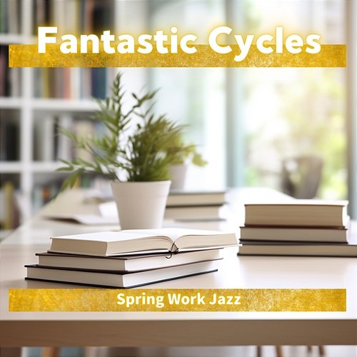 Spring Work Jazz Fantastic Cycles