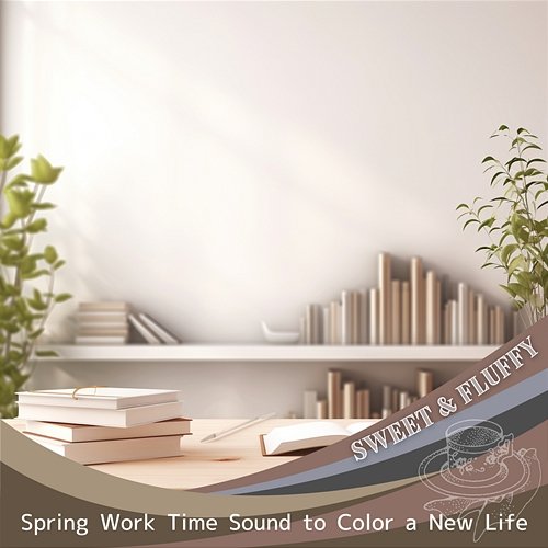 Spring Work Time Sound to Color a New Life Sweet & Fluffy