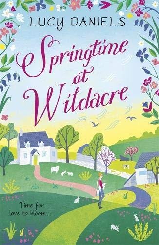 Springtime at Wildacre: the gorgeously uplifting, feel-good romance Daniels Lucy