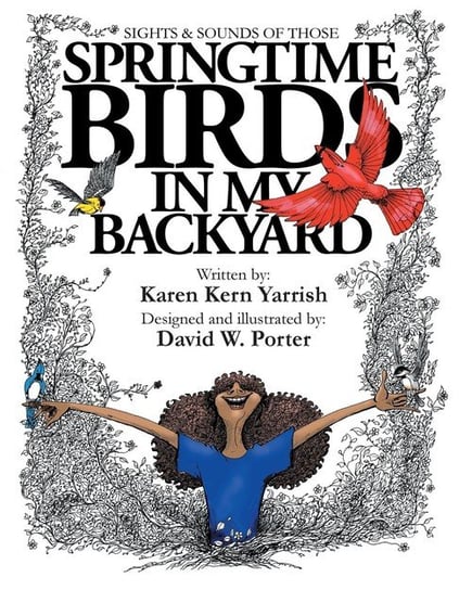 Springtime Birds in My Backyard Yarrish Karen Kern