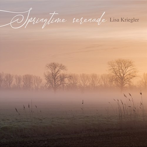 Springtime serenade Lisa Kriegler