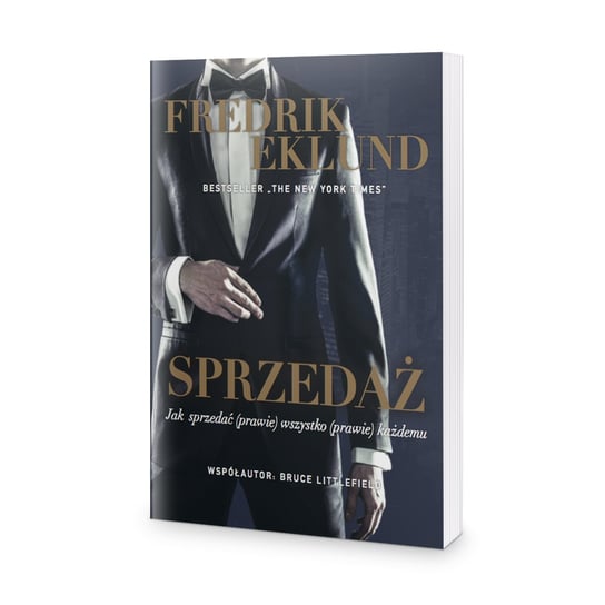 Sprzedaż. Jak sprzedać (prawie) wszystko (prawie) każdemu Eklund Fredrik