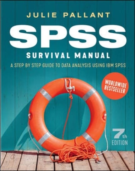 SPSS Survival Manual: A Step by Step Guide to Data Analysis using IBM SPSS Julie Pallant