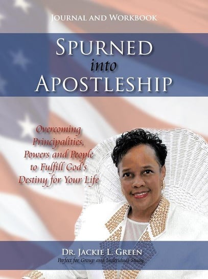 Spurned into Apostleship - Journal and Workbook Green Dr. Jackie L.