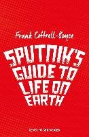 Sputnik's Guide to Life on Earth Frank Cottrell-Boyce