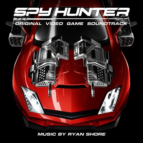 Spy Hunter (Original Video Game Soundtrack) Ryan Shore