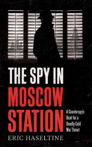 Spy in Moscow Station Haseltine Eric