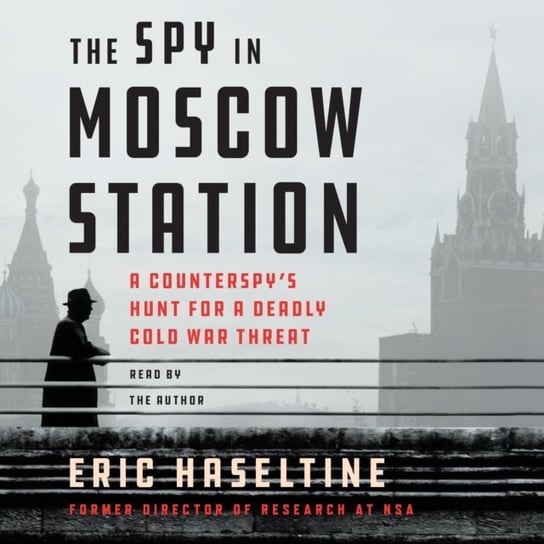 Spy in Moscow Station Haseltine Eric