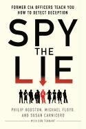 Spy the Lie: Former CIA Officers Teach You How to Detect Deception Houston Philip, Floyd Michael, Carnicero Susan