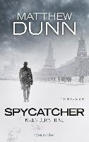 Spycatcher - Krieg der Spione Dunn Matthew