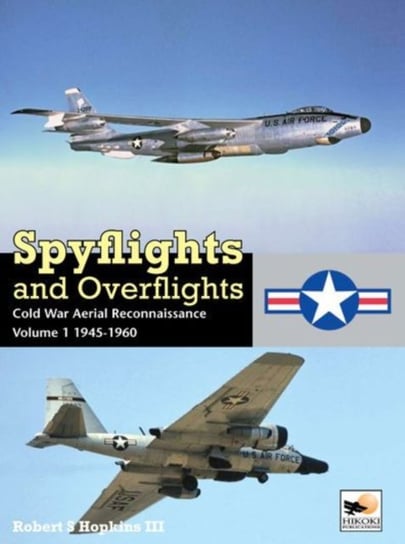 Spyflights and Overflights: US Strategic Aerial Reconnaissance, 1945-1960 Hopkins Robert