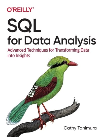 SQL for Data Analysis. Advanced Techniques for Transforming Data into Insights Cathy Tanimura