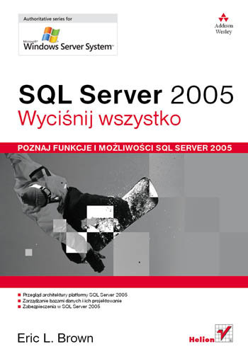 SQL Server 2005. Wyciśnij Wszystko Brown Eric
