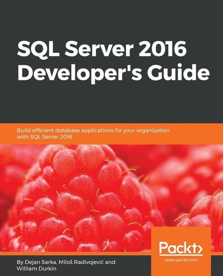 SQL Server 2016 Developer's Guide Dejan Sarka