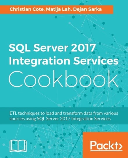SQL Server 2017 Integration Services Cookbook Christian Cote