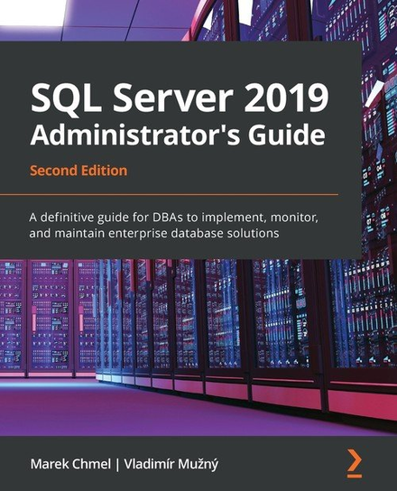 SQL Server 2019 Administrator's Guide, Second Edition Chmel Marek