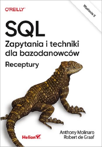 SQL. Zapytania i techniki dla bazodanowców. Receptury Molinaro Anthony, de Graaf Robert