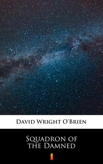 Squadron of the Damned O’Brien David Wright