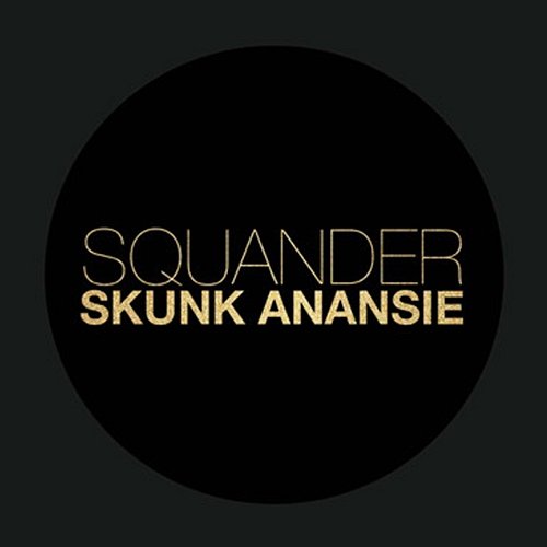 Squander Skunk Anansie