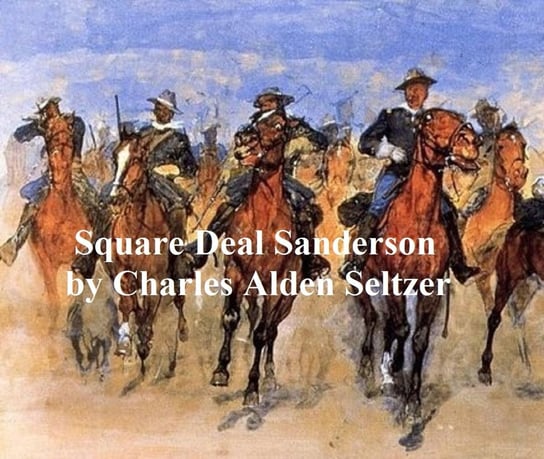 Square Deal Sanderson Seltzer Charles Alden