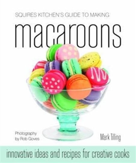 Squires Kitchen's Guide to Making Macaroons Tilling Mark