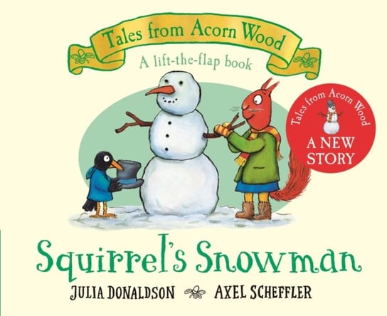 Squirrels Snowman: A new Tales from Acorn Wood story Donaldson Julia