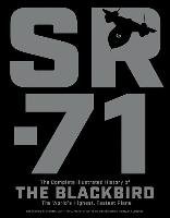 Sr-71: The Complete Illustrated History of the Blackbird, the World's Highest, Fastest Plane Graham Richard H.