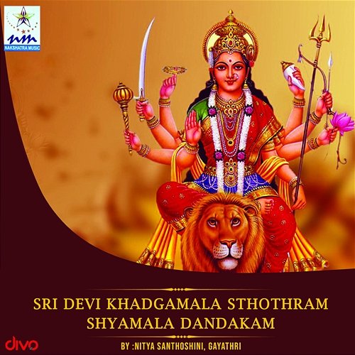 Sri Devi Khadgamala Sthothram Shyamala Dandakam Nitya Santhoshini and Gayathri