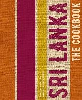 Sri Lanka: The Cookbook Prakash Sivanathan K., Ellawala Niranjala M.