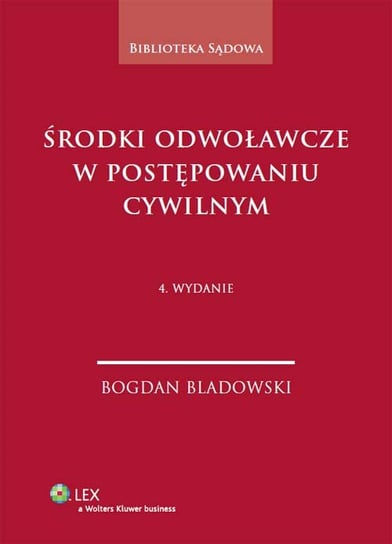Środki odwoławcze w postępowaniu cywilnym Bladowski Bogdan