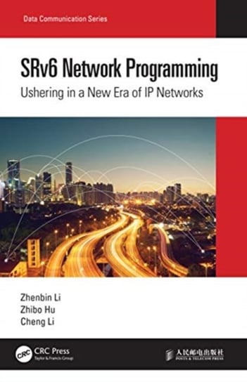 SRv6 Network Programming: Ushering in a New Era of IP Networks Taylor & Francis Ltd.