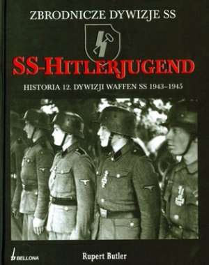 SS-Hitlerjugend. Historia 12 Dywizji Waffen SS 1943-1945 Butler Rupert
