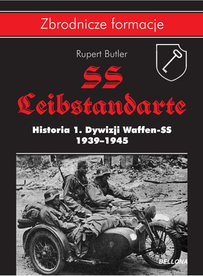 SS-Leibstandarte. Historia 1. Dywizji Waffen-SS 1939-1945 Butler Rupert