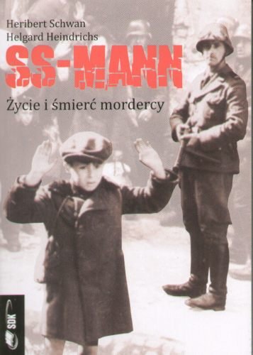 SS-MANN. Życie i Śmierć Mordercy Schwan Heribert, Heindrichs Helgard