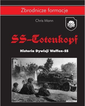 SS-Totenkopf. Historia Dywizji Waffen-SS Mann Chris