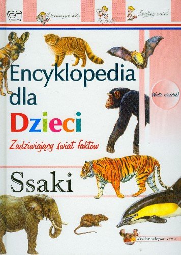 Ssaki. Encyklopedia dla dzieci Opracowanie zbiorowe