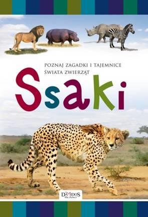 Ssaki. Poznaj zagadki i tajemnice świata zwierząt Opracowanie zbiorowe