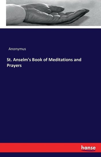St. Anselm's Book of Meditations and Prayers Anonymus