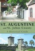 St. Augustine and St. Johns County: A Historical Guide Adams William R.