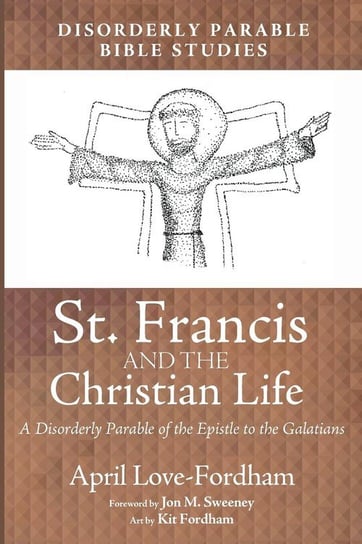 St. Francis and the Christian Life Love-Fordham April