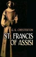 St. Francis of Assisi Chesterton Gilbert Keith