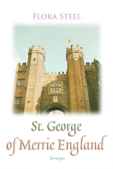 St. George of Merrie England Flora Steel