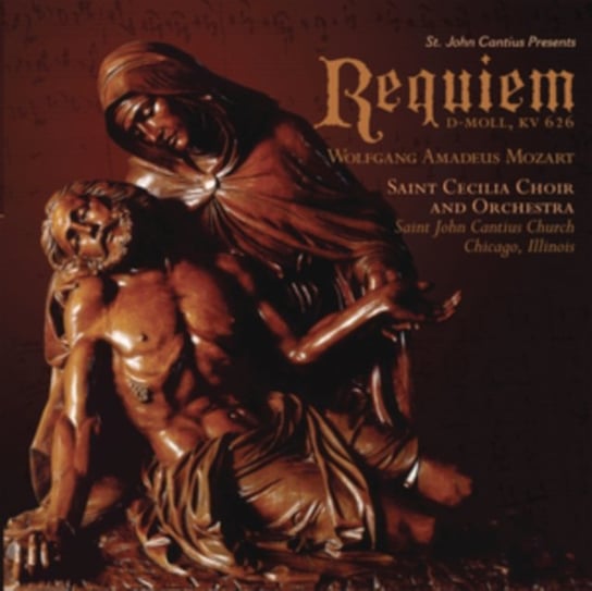 St. John Cantius presents Mozart: Requiem St. John Cantius Choir, Orchestra of Saint Cecilia