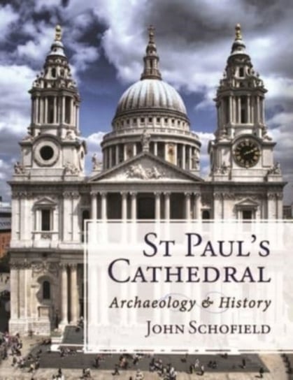 St Pauls Cathedral: Archaeology and History John Schofield
