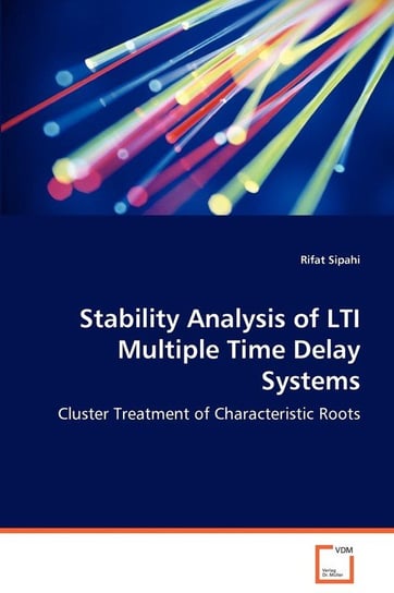 Stability Analysis of LTI Multiple Time Delay Systems - Cluster Treatment of Characteristic Roots Sipahi Rifat