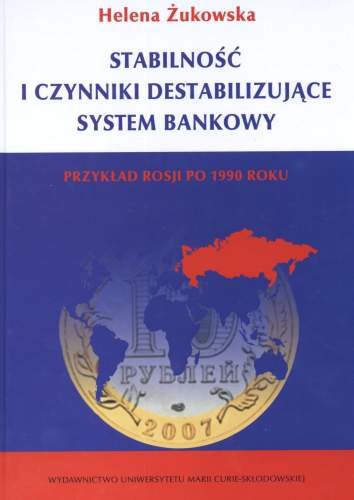 Stabilność i Czynniki Destabilizujące System Bankowy Żukowska Helena
