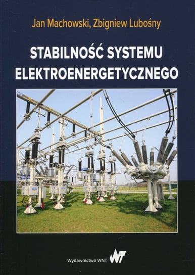 Stabilność systemu elektroenergetycznego Machowski Jan, Lubośny Zbigniew